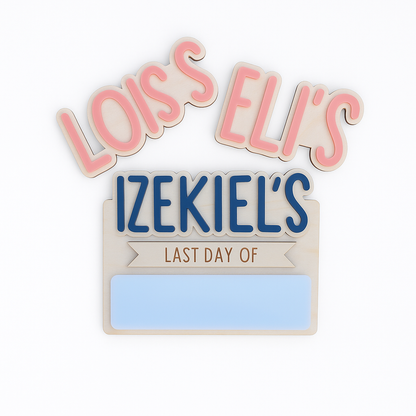 Simple First/Last Day Sign (Interchangeable Names)