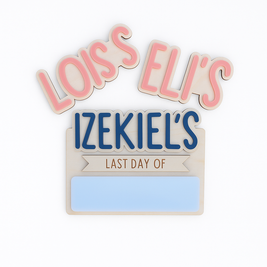 Simple First/Last Day Sign (Interchangeable Names)